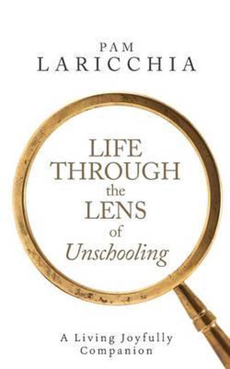 Life Through the Lens of Unschooling