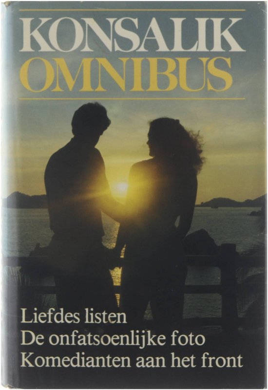Konsalik Omnibus: Liefdeslisten / de onfatsoenlijke foto / Komedianten aan het front