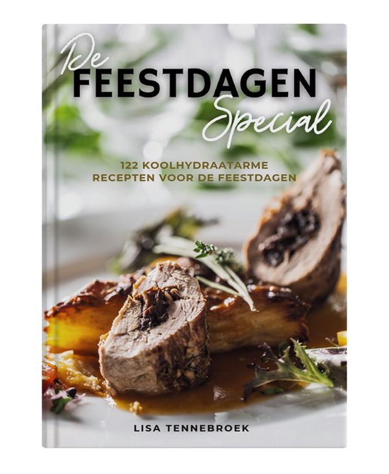 Lisa Tennebroek De Feestdagen Special - Kookboek - 122 Koolhydraatarme Recepten Voor De Feestdagen