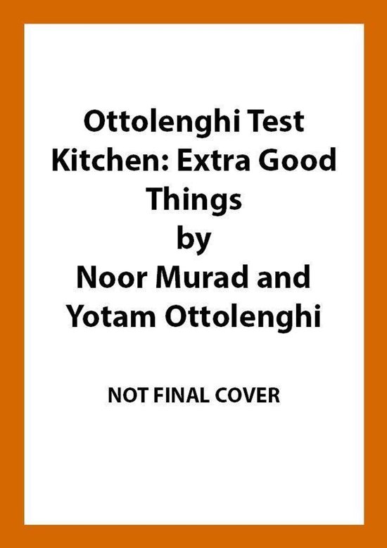 Ottolenghi Test Kitchen: Extra Good Things