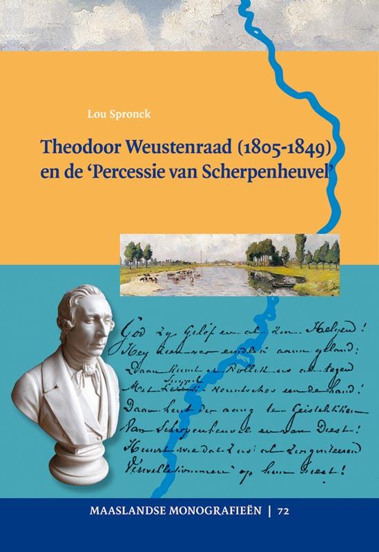 Theodoor Weustenraad (1805-1849) en de 'Percessie van Scherpenheuvel' / Maaslandse monografieen / 72