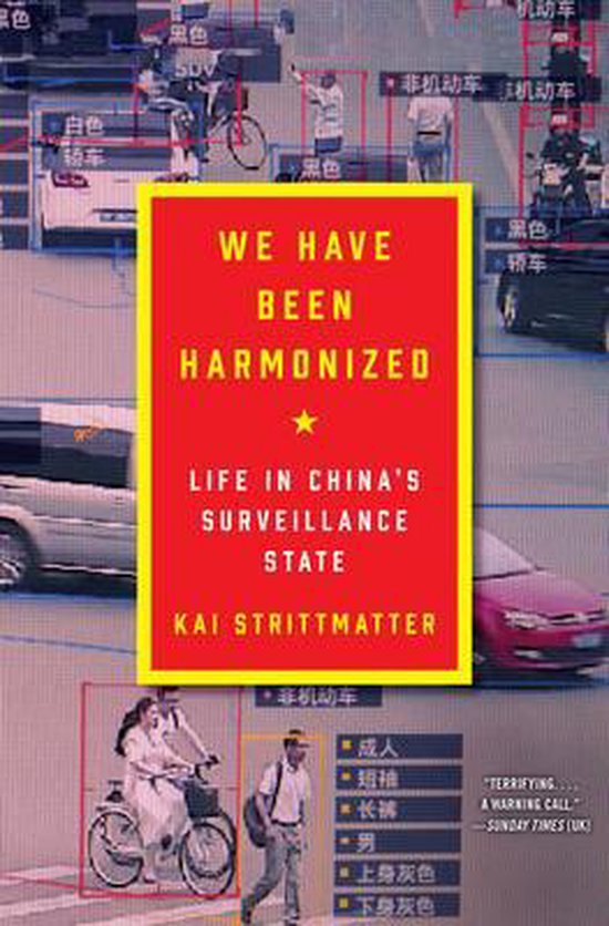 We Have Been Harmonized Life in China's Surveillance State