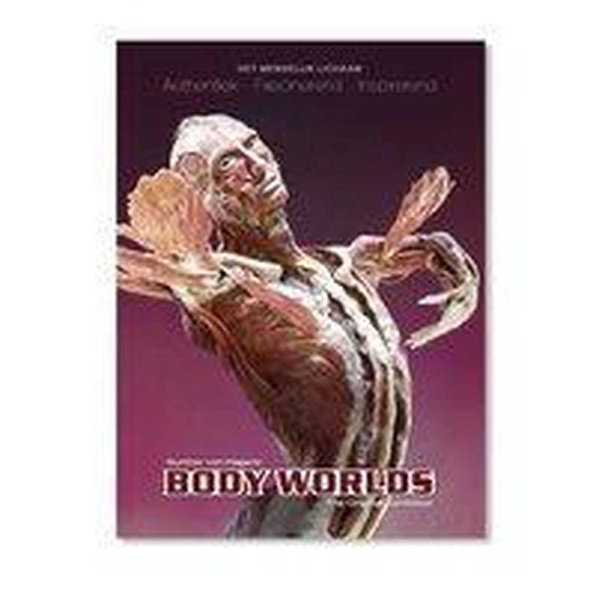 BODY WORLDS. The Original Exhibition (Ausstellungskatalog Niederländisch)