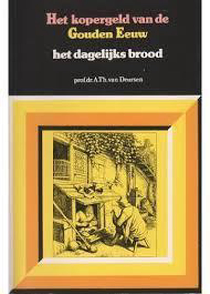 boekenbalie_9789023215530_cover Het kopergeld van de Gouden Eeuw / Dl. 1, Het dagelijks brood.