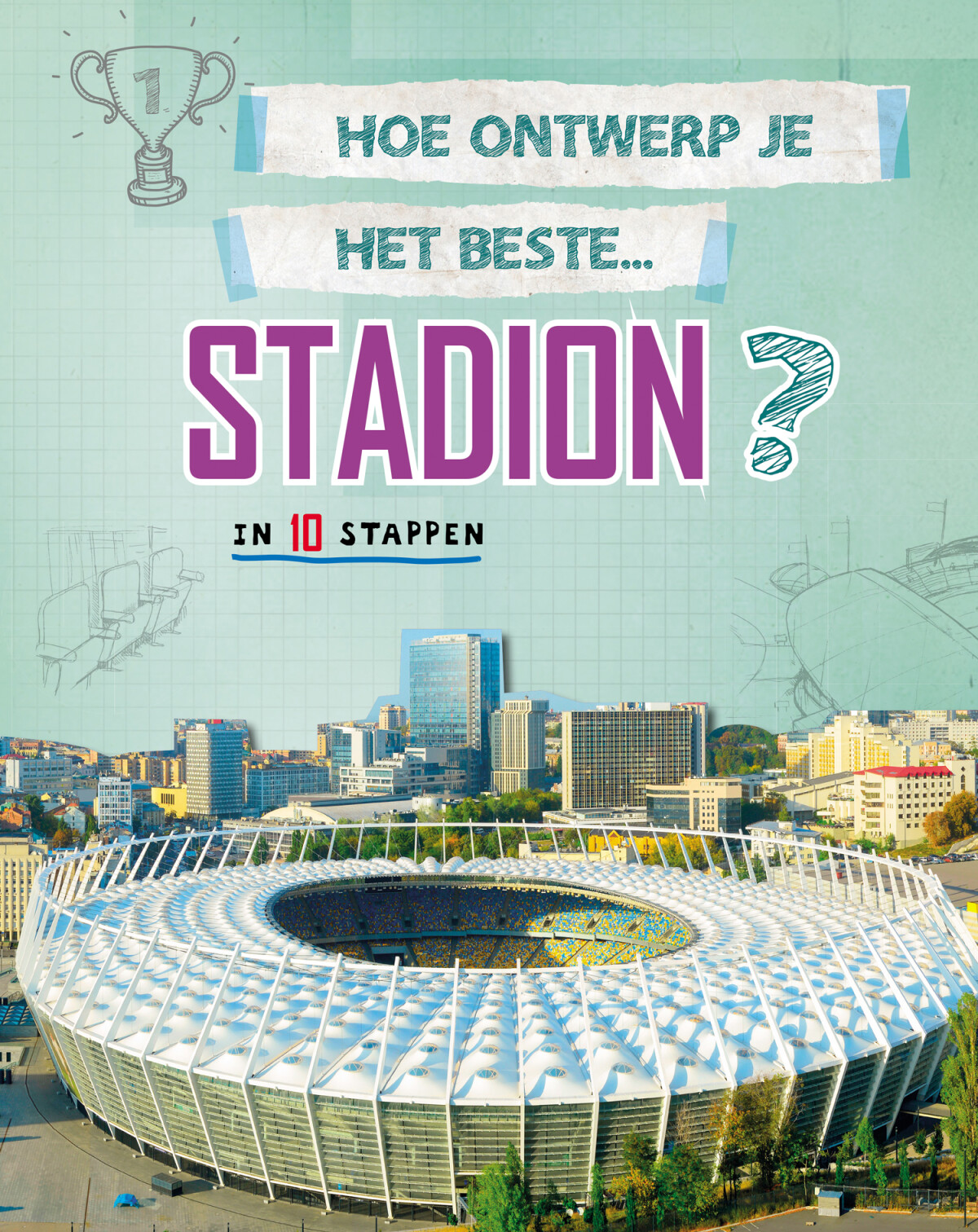Hoe ontwerp je het beste stadion? / Hoe ontwerp je...