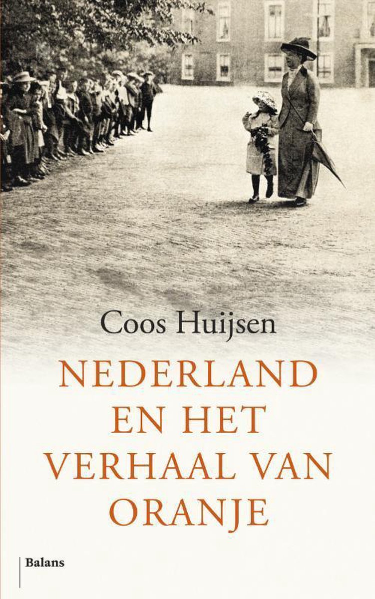 Coos Huijsen Nederland En Het Verhaal Van Oranje