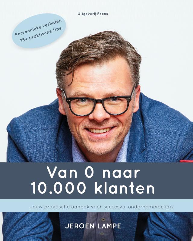 Jeroen Lampe Van 0 Naar 10.000 Klanten