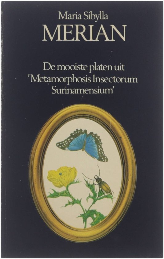 Maria Sibylla Merian, de mooiste platen uit 'Metamorphosis Insectorum Surinamensium'