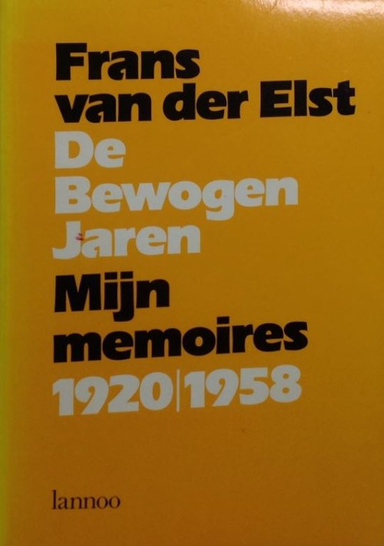 De bewogen jaren, mijn memoires 1920-1958