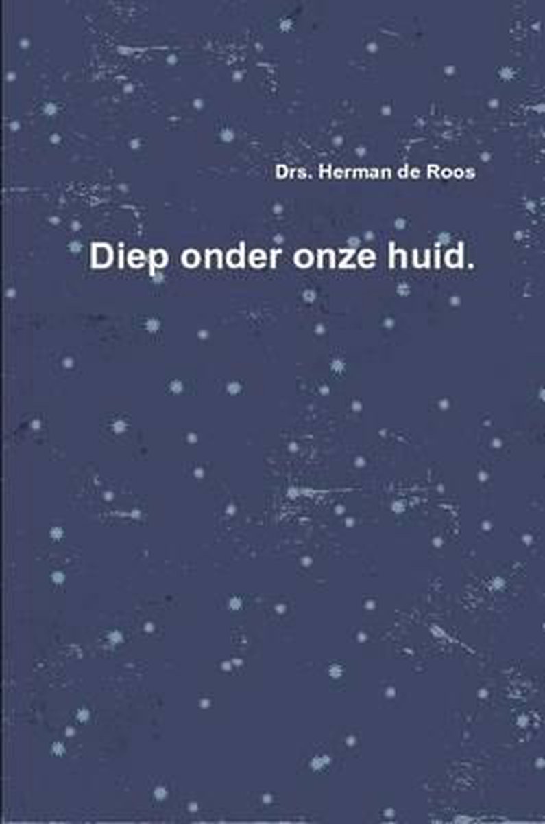 Diep onder onze huid.