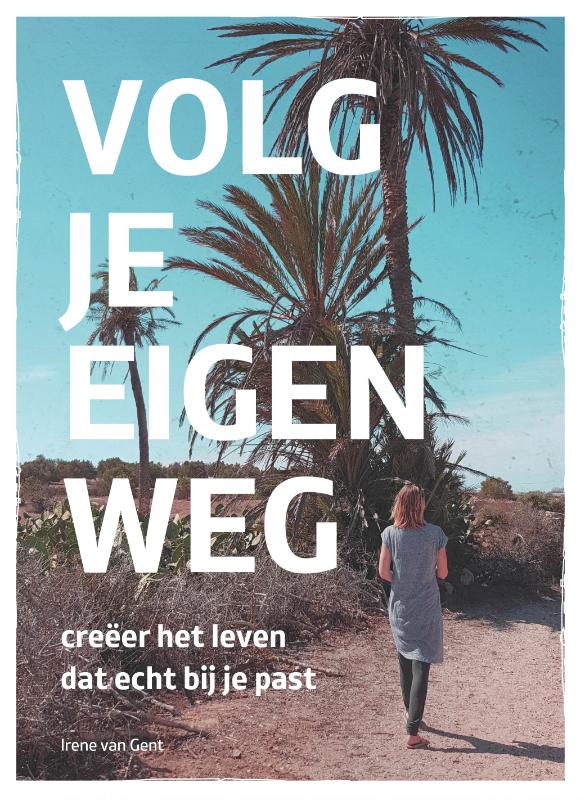 Irene van Gent Volg Je Eigen Weg thumbnail