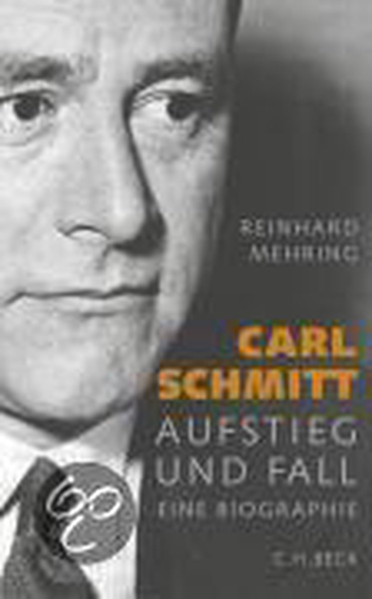 Carl Schmitt - Aufstieg und Fall