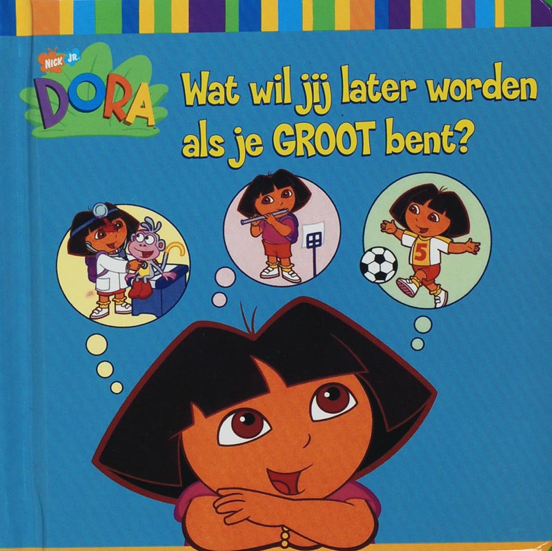 Dora / Wat wil jij later worden als je groot bent? / Dora the Explorer