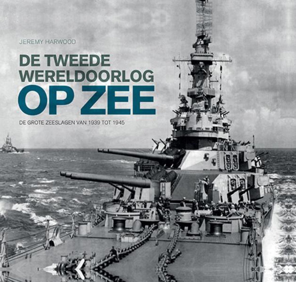 Jeremy Harwood De Tweede Wereldoorlog Op Zee