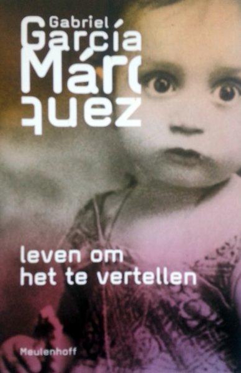 Gabriel García Márquez Leven Om Het Te Vertellen / Meulenhoff Editie / 1993