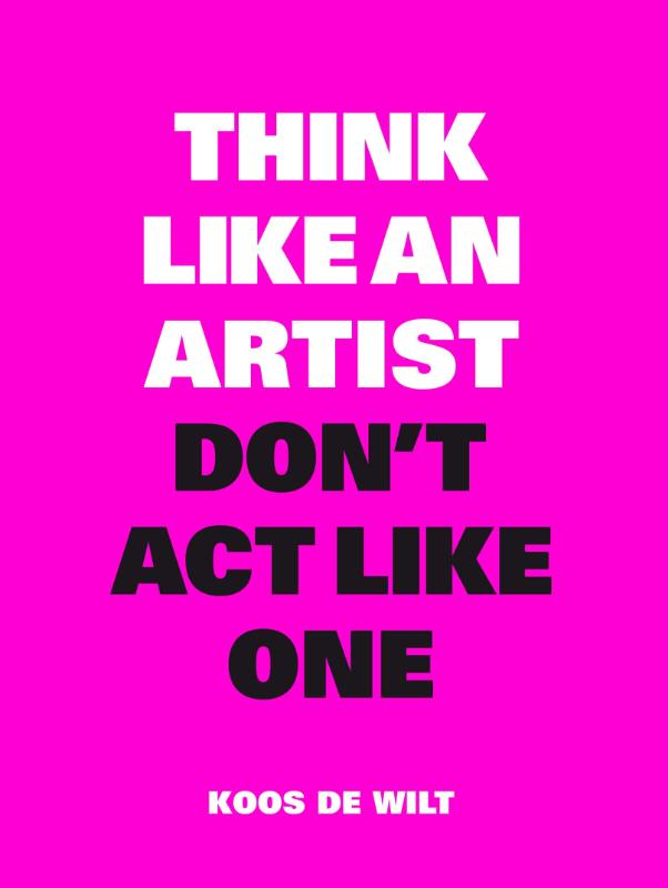 boekenbalie_9789063694760_cover Think like an artist, don't act like one