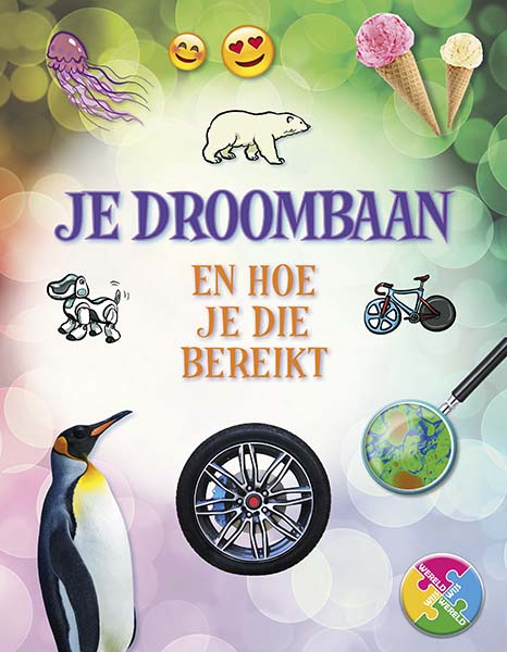 Je droombaan en hoe je die bereikt / Wereldwijs