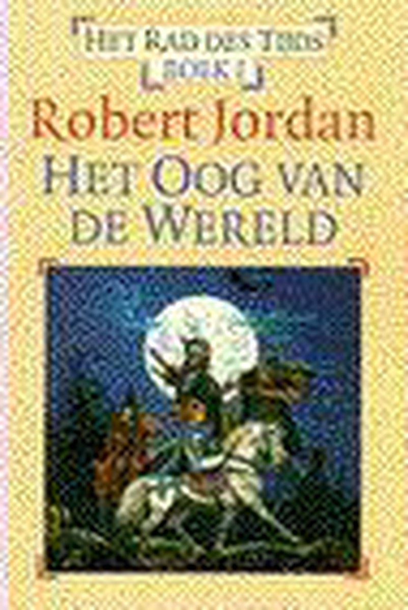 Het oog van de wereld / 1 Het oog van de wereld / Het Rad des Tijds / boek 1