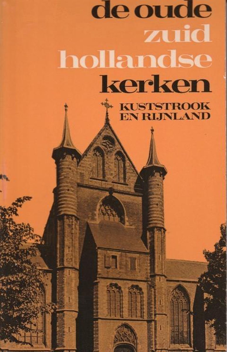 Langs de oude Zuid-Hollandse kerken 1. Kuststrook en Rijnland