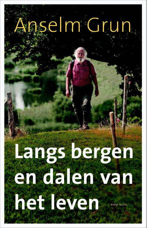 Anselm Grun Langs Bergen En Dalen Van Het Leven