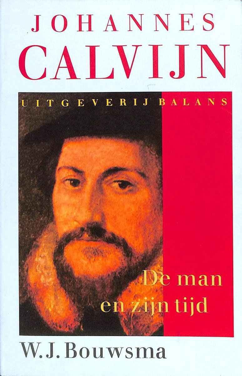 Johannes Calvijn. De man en zijn tijd.