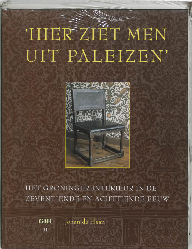 J. de Haan "Hier Ziet Men Uit Paleizen" / Groninger Historische Reeks / 31