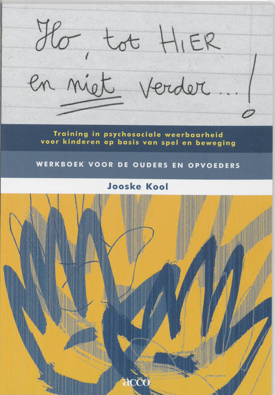 J. Kool Ho, Tot Hier En Niet Verder...! Training In Psychosociale Weerbaarheid Voor Kinderen Op Basis Van Spel En Beweging. Werkboek Voor Ouders En Opvoeders.