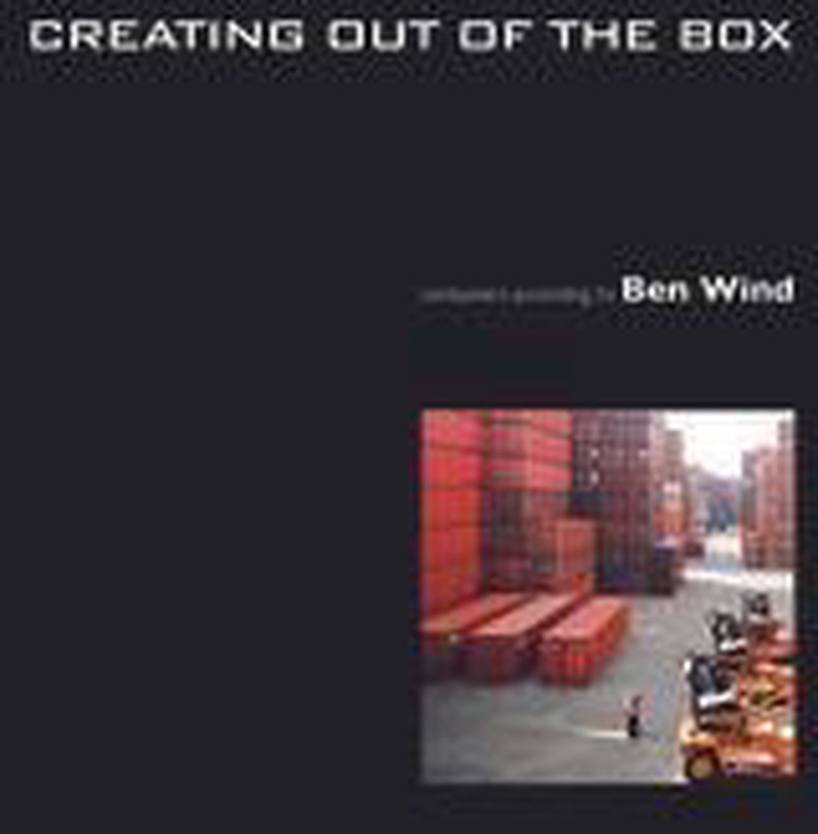 Creating out of the box: Containers according to Ben Wind