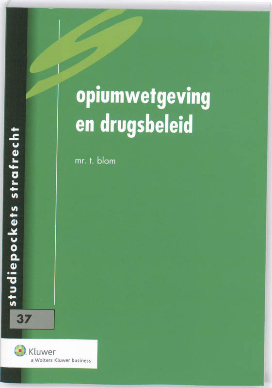 Studiepockets strafrecht 37 - Opiumwetgeving en drugsbeleid