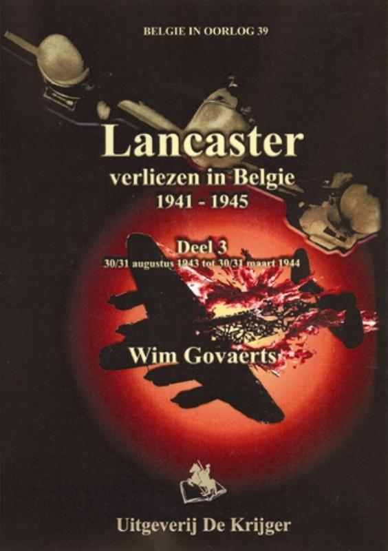 Lancaster / 30-31 augustus 1943 tot 30-31 maart 1944 / Belgie in oorlog / 39