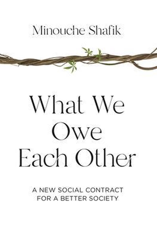 Minouche Shafik What We Owe Each Other, A New Social Contract For A Better Society