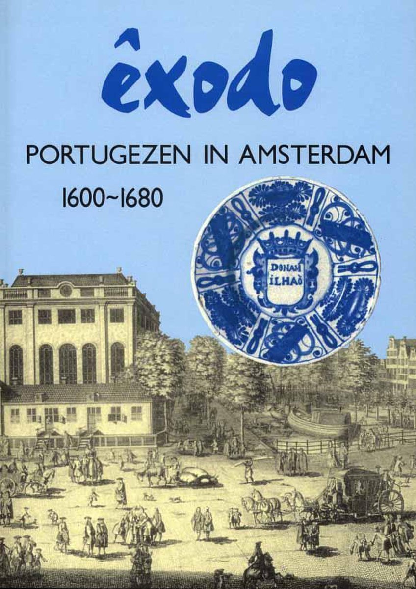 ÃŠxodo: Portugezen in Amsterdam 1600-1680