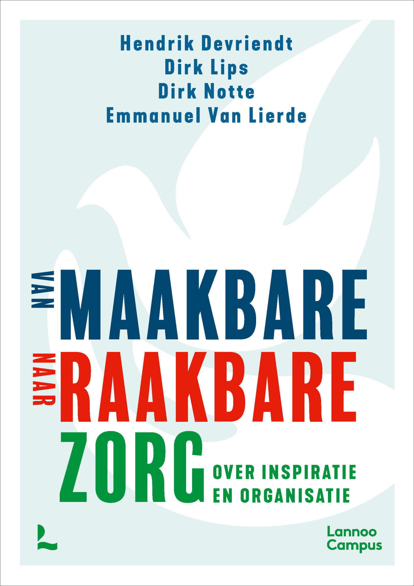 Van maakbare zorg naar raakbare zorg