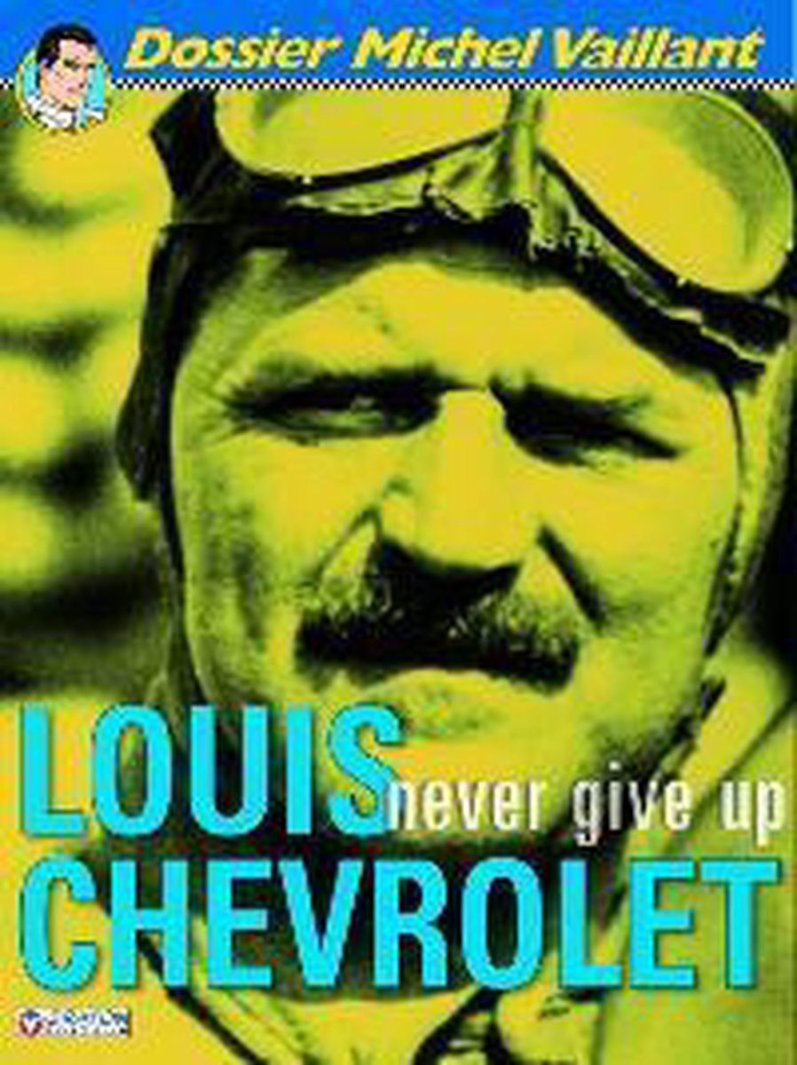 Michel Vaillant dossier 11. louis chevrolet, never give up