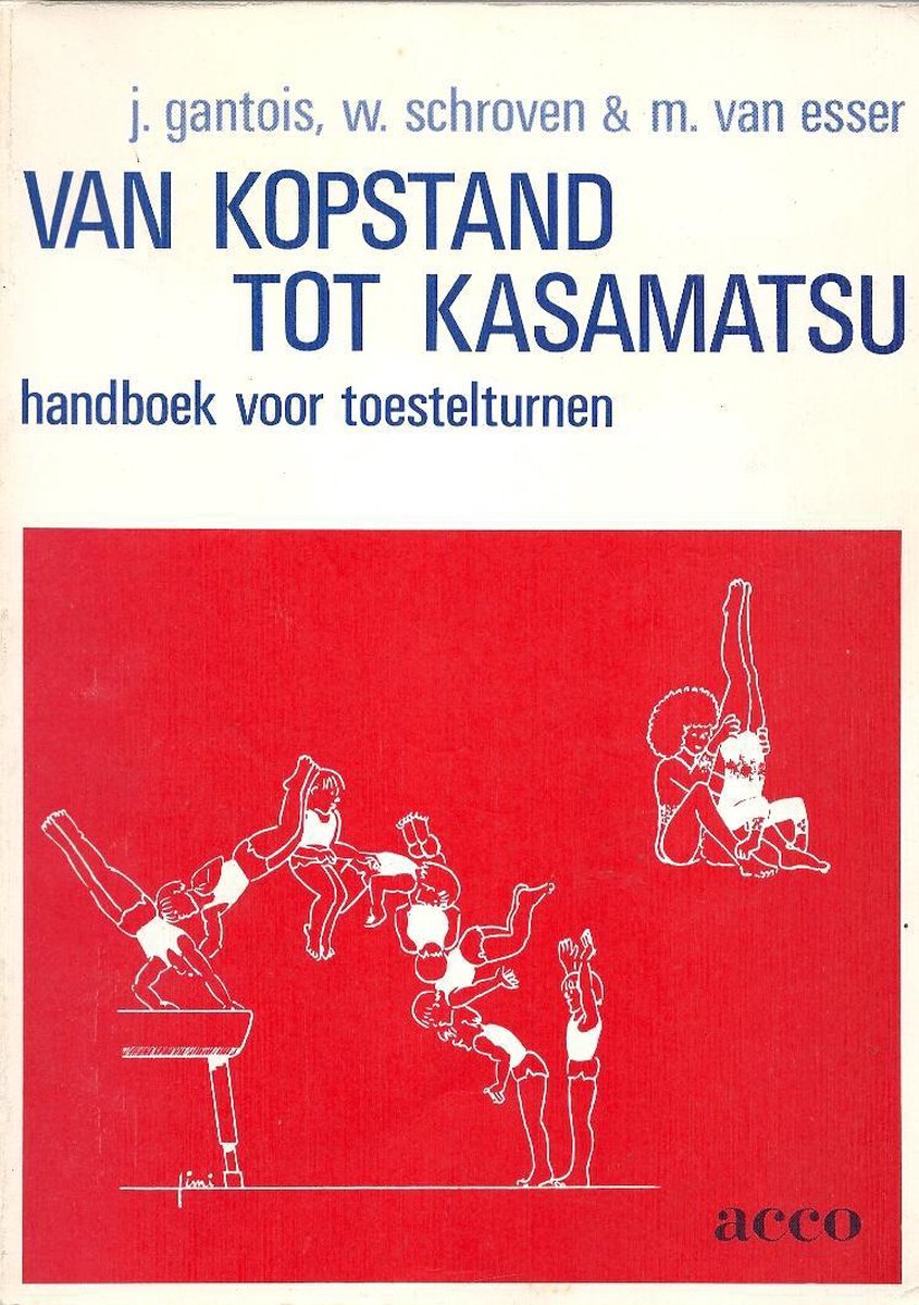Van kopstand tot kasamatsu. Handboek voor toestelturnen