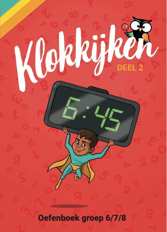 Oefenboek Klokkijken Groep 6/7/8 / wijzeroverdebasisschool.nl