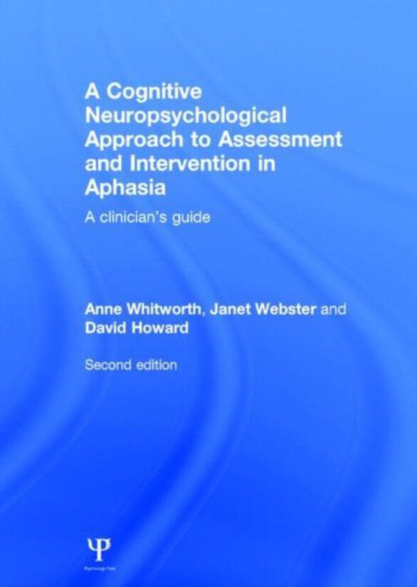 A Cognitive Neuropsychological Approach to Assessment and Intervention in Aphasia