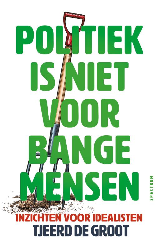 Politiek is niet voor bange mensen