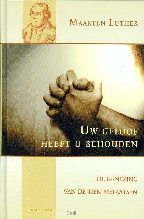 Maarten Luther Uw Geloof Heeft U Behouden