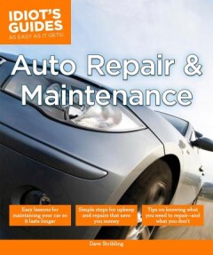 The Idiot's Guide To... Auto Repaire and Maintenance