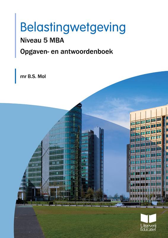 Belastingwetgeving Niveau 5 MBA Opgaven- en antwoordenboek