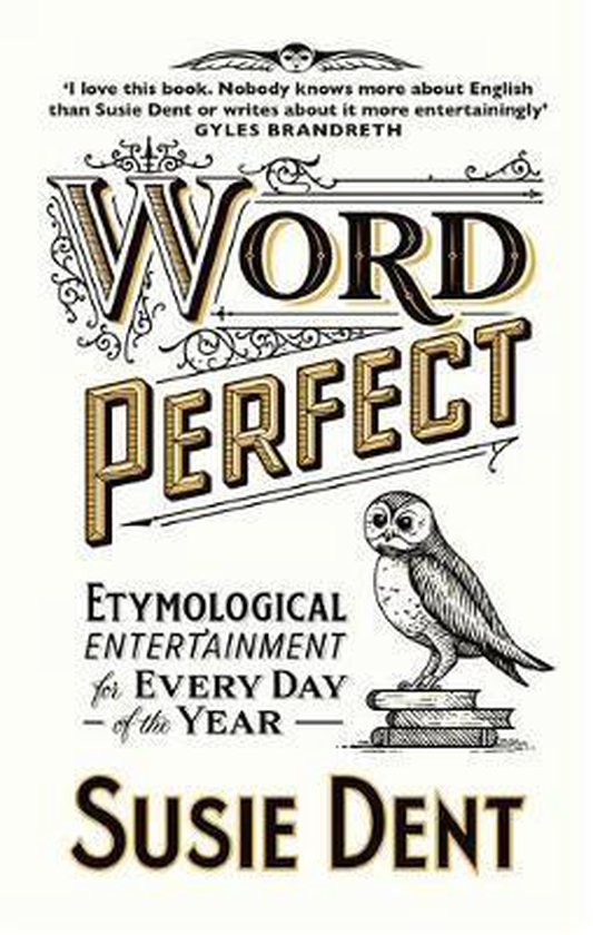 Susie Dent Word Perfect Etymological Entertainment For Every Day Of The Year