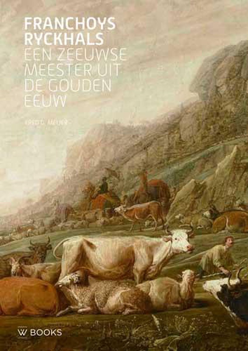 boekenbalie_9789462583344_cover Franchoys Ryckhals. Een Zeeuwse meester uit de Gouden Eeuw