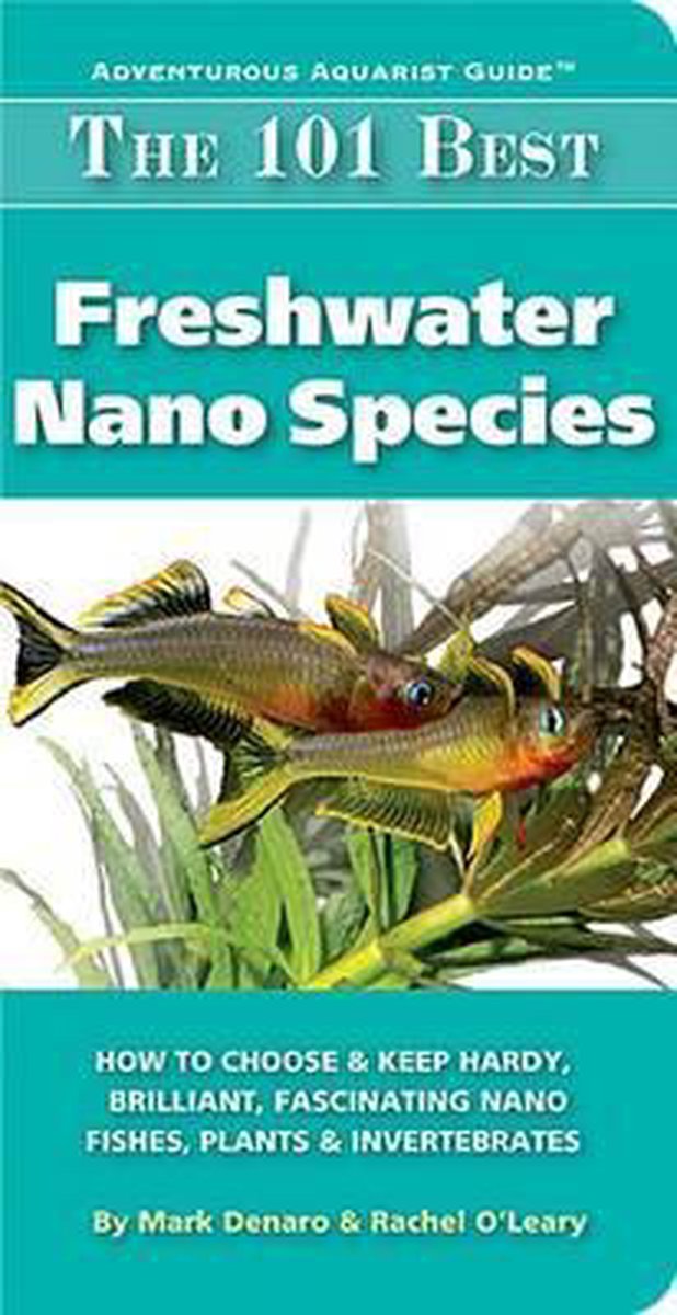 The 101 Best Freshwater Nano Species
