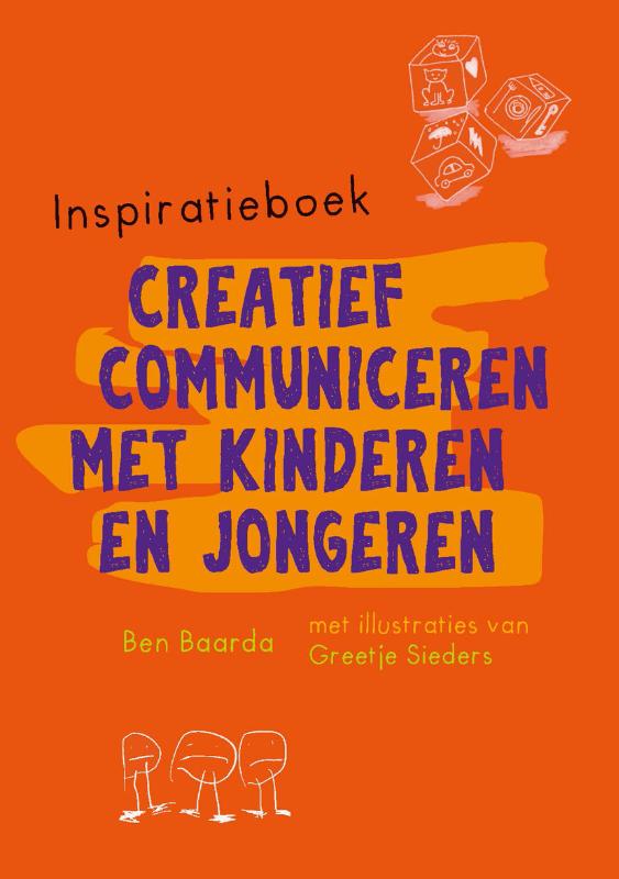 Ben Baarda Inspiratieboek Creatief Communiceren Met Kinderen En Jongeren