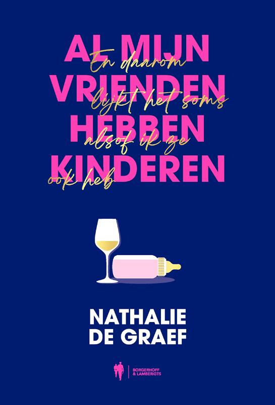 Nathalie De Graef Al Mijn Vrienden Hebben Kinderen En Daarom Lijkt Het Soms Alsof Ik Ze Ook Heb