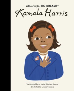 Kamala Harris / Little People, BIG DREAMS