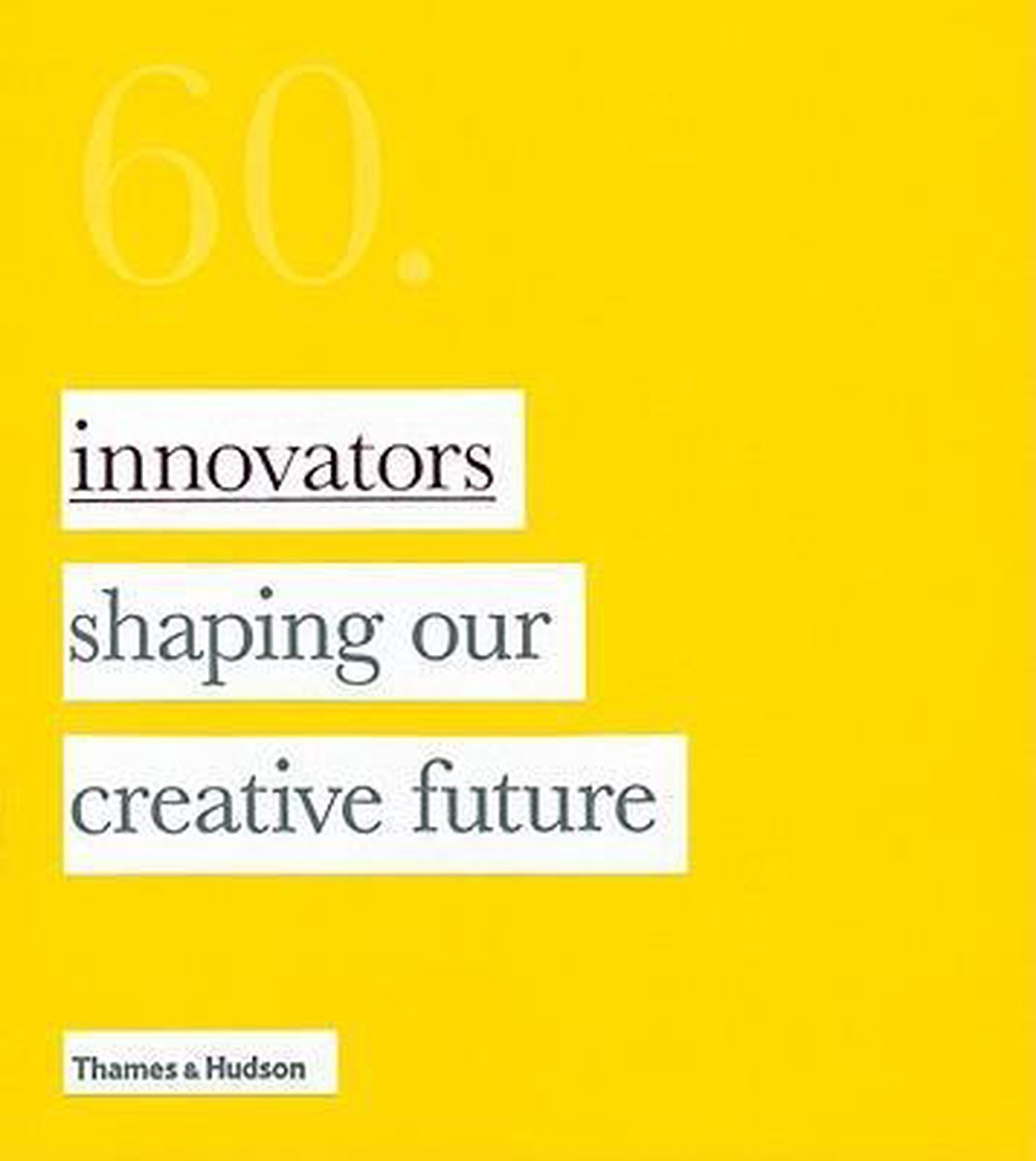 60:Innovators Shaping Our Creative Future