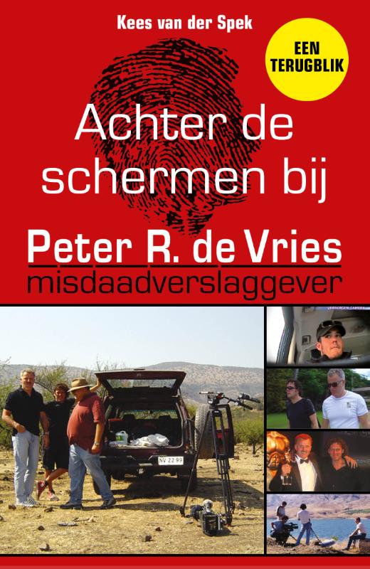 Kees van der Spek Achter De Schermen Bij Peter R. De Vries - Een Terugblik