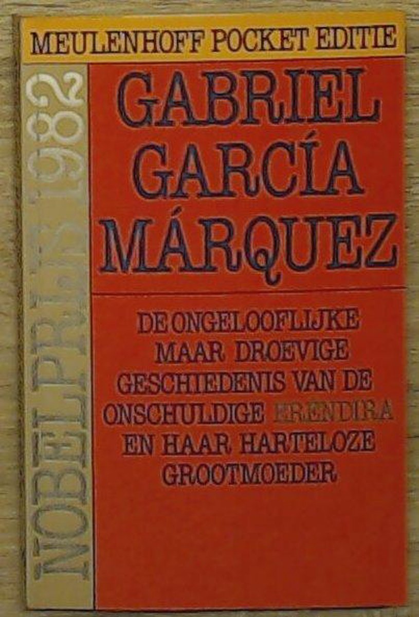 De ongelooflijke maar droevige geschiedenis van de onschuldige EreÌndira en haar harteloze grootmoeder en andere verhalen